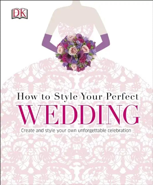 How to Style Your Perfect Wedding by Susan B. Rubin