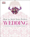 How to Style Your Perfect Wedding by Susan B. Rubin