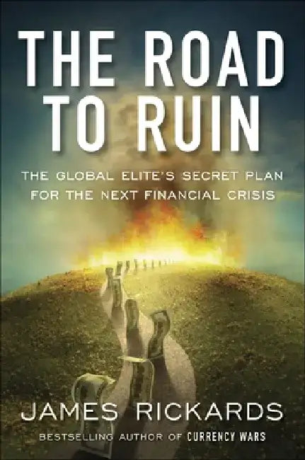 The Road to Ruin by James Rickards