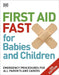 First Aid Fast for Babies and Children by DK