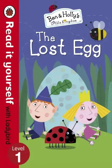 Ben And Holly's Little Kingdom: The Lost Egg - Read it yourself with Ladybird: Level 1 by William Michael Schmidli