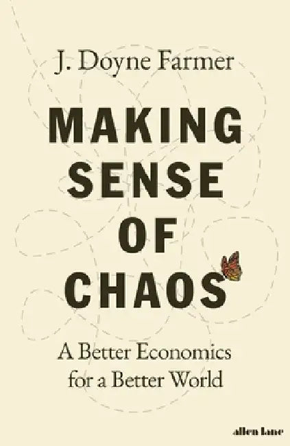 Making Sense of Chaos by J. Doyne Farmer