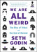 We Are All Weird by Seth Godin