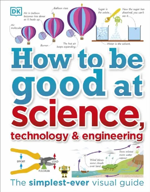 How to Be Good at Science, Technology, and Engineering by DK
