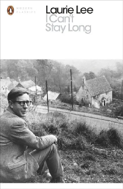 I Can't Stay Long by Laurie Lee