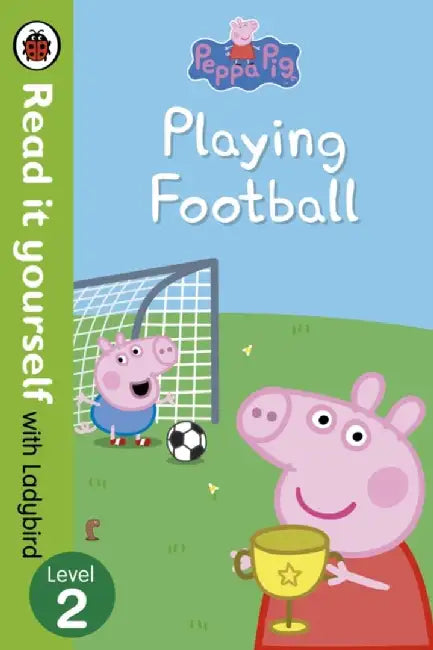 Peppa Pig: Playing Football - Read It Yourself with Ladybird Level 2 by PEPE GONZALEZ
