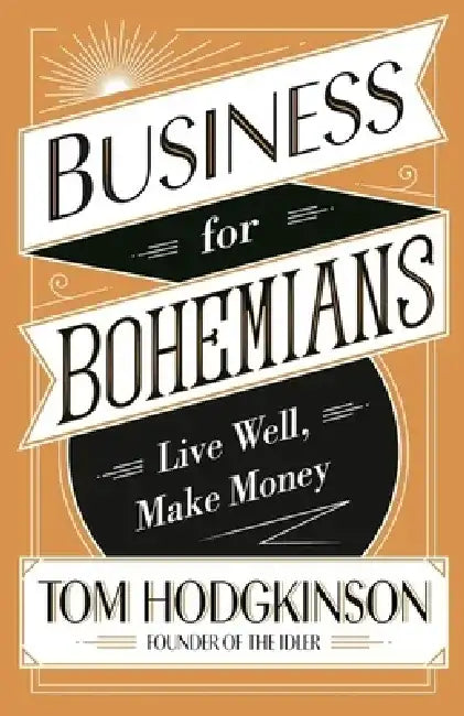 Business for Bohemians by Tom Hodgkinson