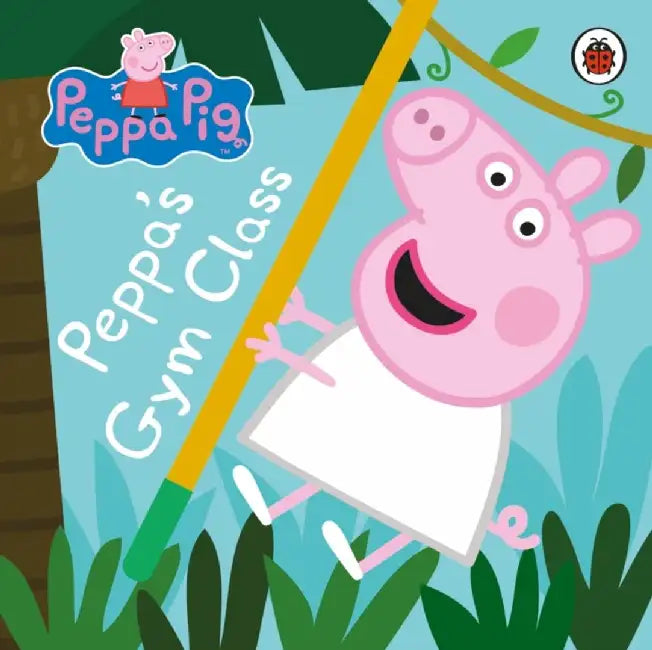 Peppa Pig: Peppa's Gym Class by Peppa Pig