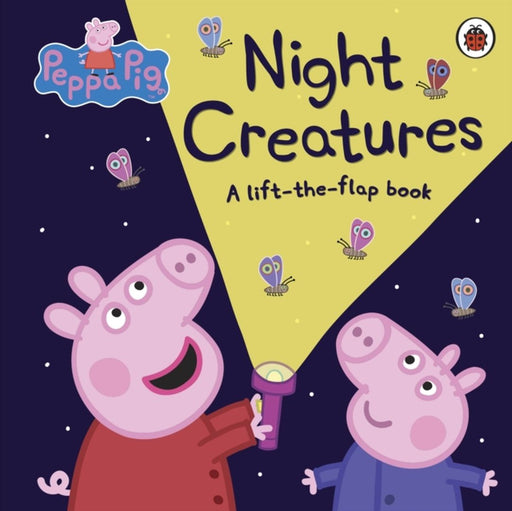 Peppa Pig: Night Creatures by Peppa Pig