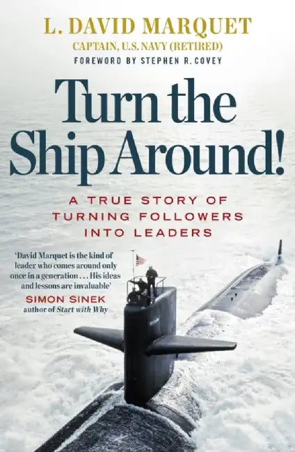 Turn The Ship Around! by L. David Marquet