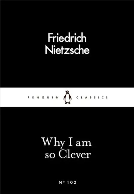Why I Am so Clever by Friedrich Nietzsche