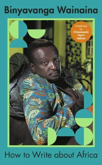 How to Write About Africa by Binyavanga Wainaina