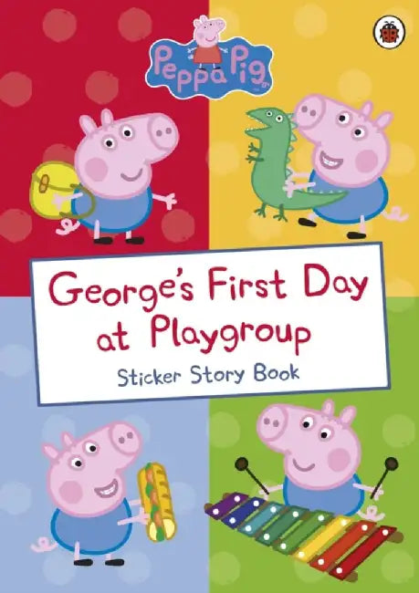 Peppa Pig: George's First Day at Playgroup by Peppa Pig