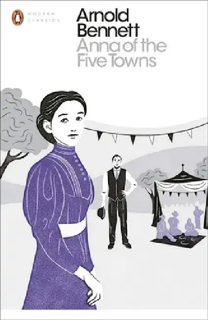 Anna of the Five Towns by Arnold Bennett