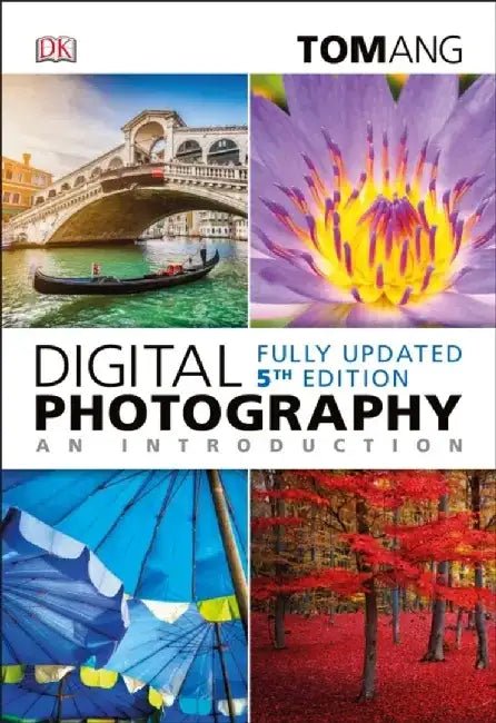 Digital Photography an Introduction by Tom Ang