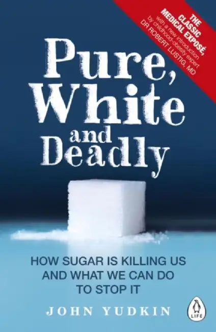 Pure, White and Deadly by John Yudkin