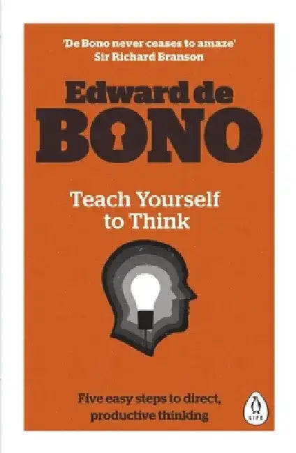 Teach Yourself To Think by Edward de Bono