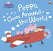 Peppa Pig: Peppa Goes Around the World by Peppa Pig