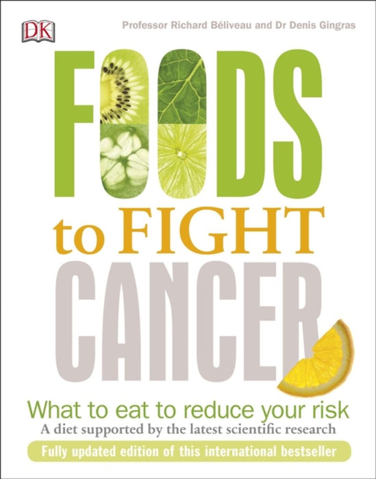 Foods to Fight Cancer by Richard Beliveau