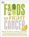 Foods to Fight Cancer by Richard Beliveau