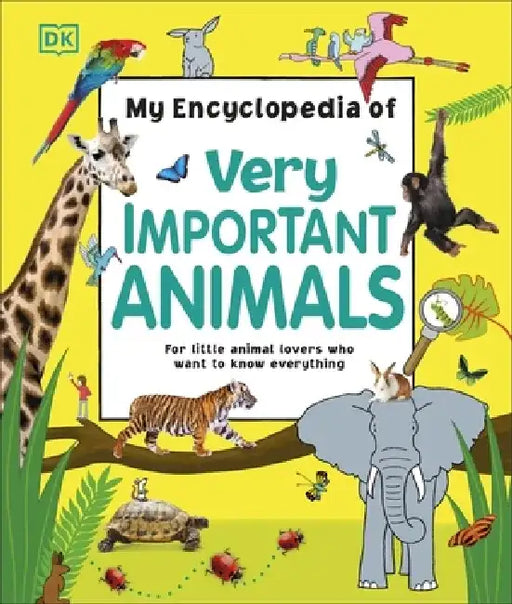 My Encyclopedia of Very Important Animals by DK