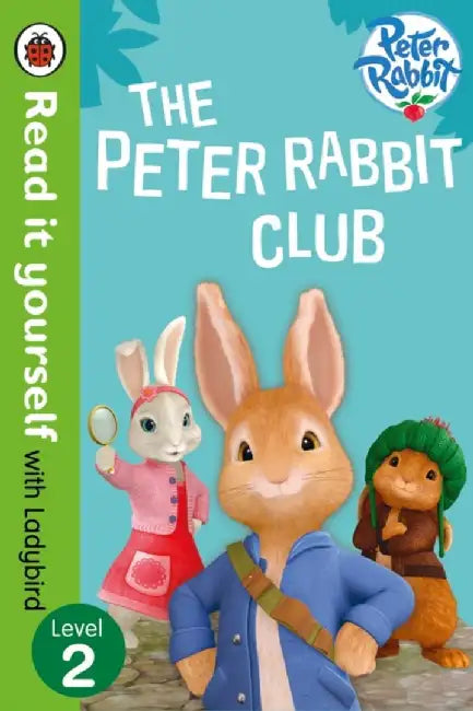 Peter Rabbit: The Peter Rabbit Club - Read It Yourself with Ladybird Level 2 by Andrew Britton