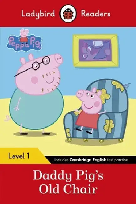 Peppa Pig: Daddy Pig's Old Chair - Ladybird Readers Level 1 by Angie Sage
