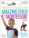 How To Raise An Amazing Child the Montessori Way, 2nd Edition by Tim Seldin