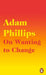 On Wanting to Change by Adam Phillips