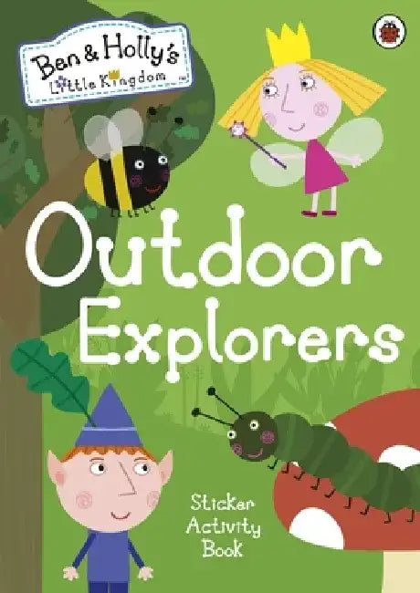 Ben and Holly's Little Kingdom: Outdoor Explorers Sticker Activity Book by Ben and Holly's Little Kingdom