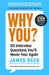 Why You?: 101 Interview Questions You'll Never Fear Again by James Reed