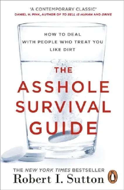 The Asshole Survival Guide by Robert I Sutton