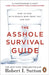 The Asshole Survival Guide by Robert I Sutton