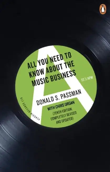 All You Need to Know About the Music Business by Donald S Passman