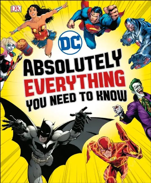 DC Absolutely Everything You Need To Know by Liz Marsham