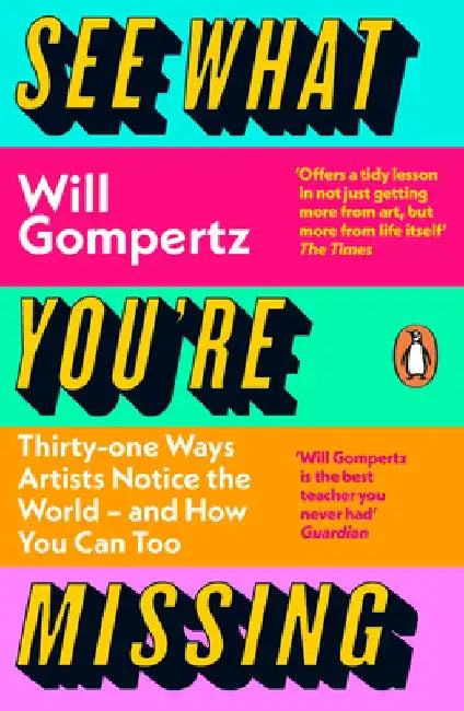 See What You're Missing by Will Gompertz