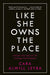 Like She Owns the Place by Cara Alwill Leyba