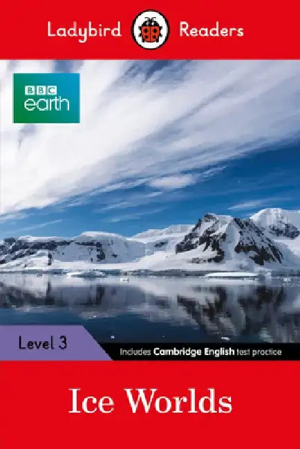 BBC Earth: Ice Worlds - Ladybird Readers Level 3 by Ladybird