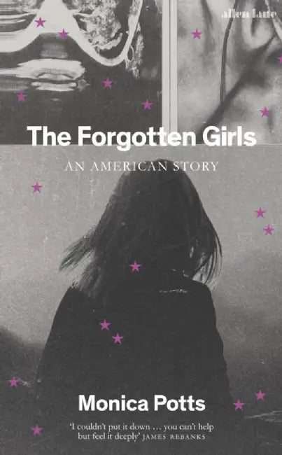 The Forgotten Girls by Monica Potts
