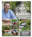 RHS How to Create your Garden by Adam Frost