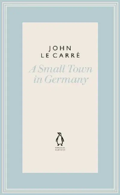 A Small Town in Germany by John le Carre