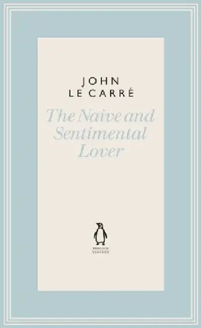 The Naive and Sentimental Lover by John le Carre