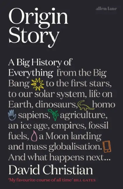 Origin Story: A Big History of Everything by David Christian