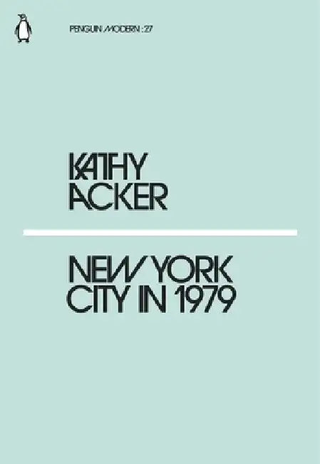 New York City in 1979 by Kathy Acker