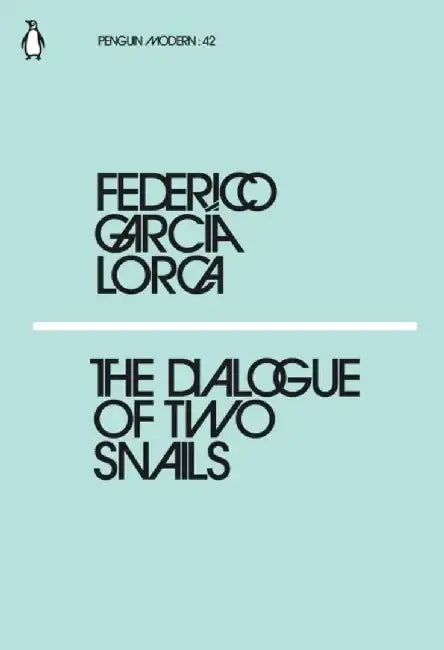 The Dialogue of Two Snails by Federico Garcia Lorca