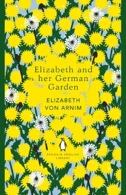 Elizabeth and her German Garden by Elizabeth von Arnim