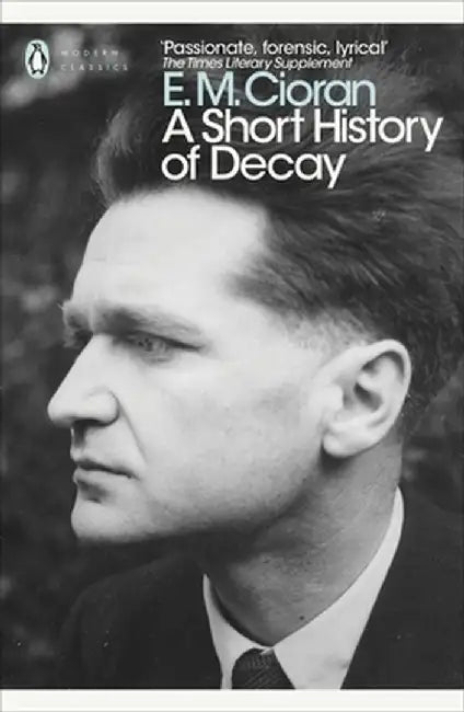 A Short History of Decay by E. M. Cioran