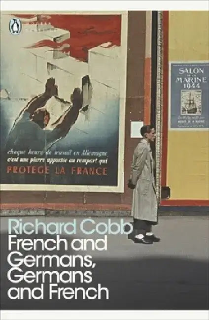 French and Germans, Germans and French by Richard Cobb