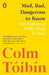 Mad, Bad, Dangerous to Know by Colm Toibin