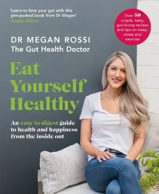 Eat Yourself Healthy by Dr. Megan Rossi